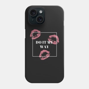 Do it my way Phone Case