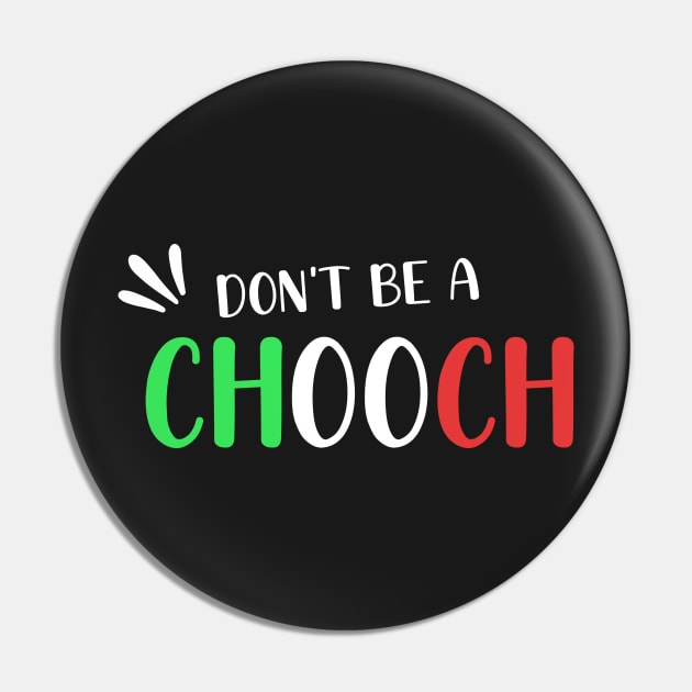 Funny Italian Sayings Don't Be A Chooch - Don't Be A Chooch Italian Flag Gift Pin by WassilArt