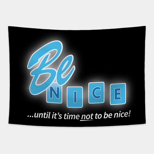 Be Nice! Tapestry by chrayk57