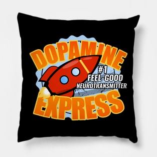 DOPAMINE EXPRESS #1 in feel-good neurotransmitter Pillow