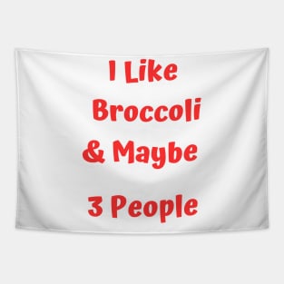 I Like Broccoli& Maybe 3 People Tapestry