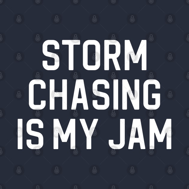 Funny Storm Chasing Gift Storm Chasing Is My Jam by kmcollectible