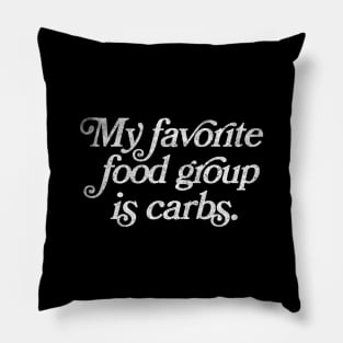 Carb Lover / My Favorite Food Group Is Carbs Pillow