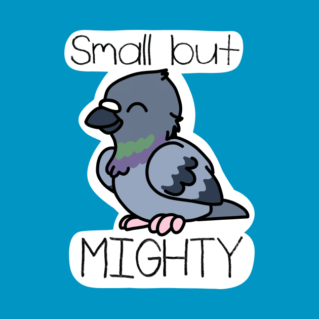 Small but Mighty by PigeonMac