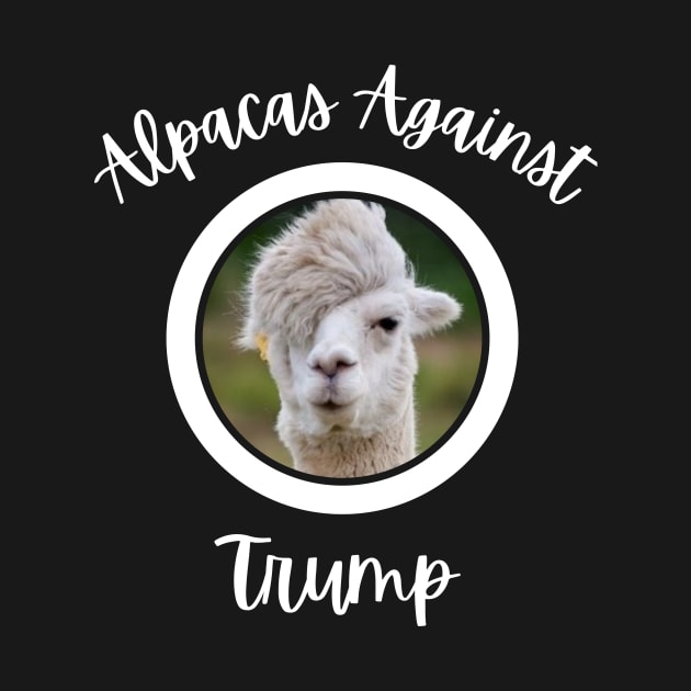 Funny Alpacas Anti-Trump - Alpacas Against Trump by mkhriesat