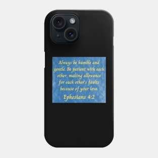 Bible Verse Ephesians 4:2 Phone Case