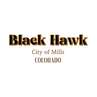 Black hawk City Of Mills Colorado T-Shirt