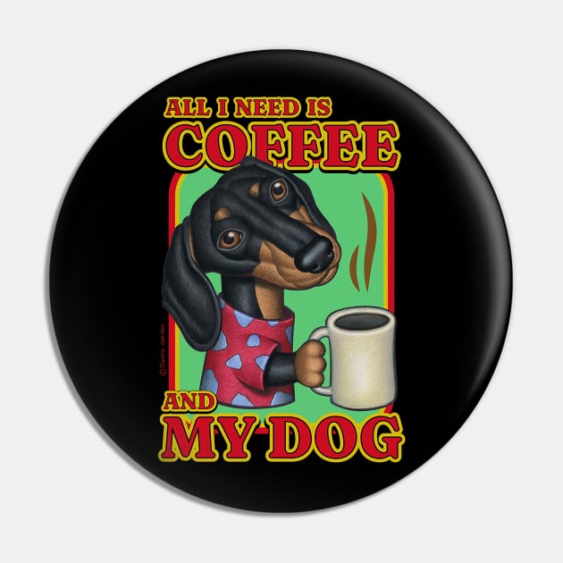 Funny cute doxie dachshund with coffee drinkers my dog gift Pin by Danny Gordon Art