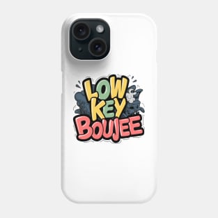 Low key boujee Phone Case