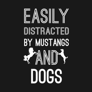 Easily Distracted by Mustangs and Dogs T-Shirt