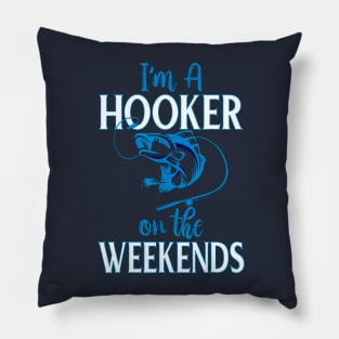 I'm A Hooker On The Weekends Pillow