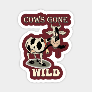 Funny Quote Cows Gone Wild Magnet