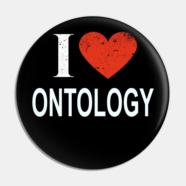 I Love Ontology - Gift for Ontologist in the field of Ontology Pin by giftideas