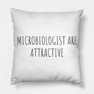 MICROBIOLOGIST ARE ATTRACTIVE | LABORATORY SCIENTIST GIFTS Pillow