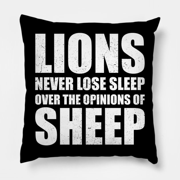 Lions Never Lose Sleep Over The Opinions Of Sheep Pillow by Th Brick Idea