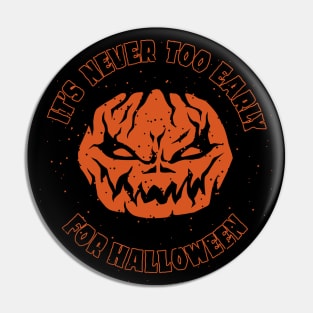 its never too early for halloween funny halloween tshirt Pin