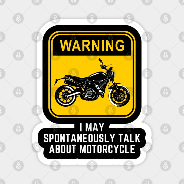 Warning May Spontaneously Start Talking About Motorcycle Magnet by Pixel Threads 