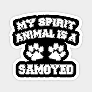 My Spirit Animal Is A Samoyed Magnet