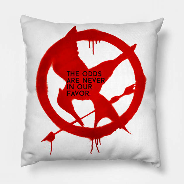 The Odds Are Never In Our Favor The Hunger Games Pillow