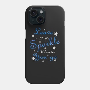 Blue Leave A Little Sparkle Wherever You Go Phone Case