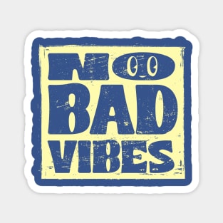 No Bad Vibes Magnet