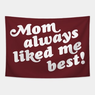 Mom Always Liked Me Best! Tapestry