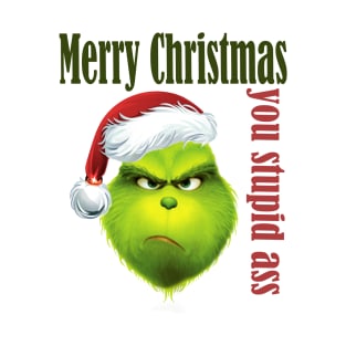 Grinch Merry Christmas you stupid ass T-Shirt