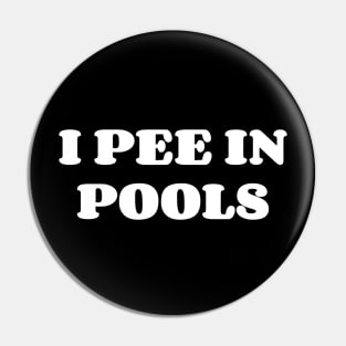 I Pee In The Pools v2 Pin