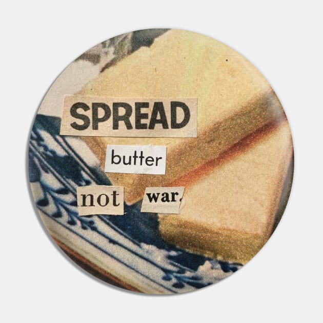 Spread Butter Not War Pin by PantherPuke