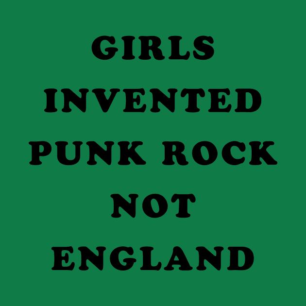 Girls Invented Punk Rock Not England by Fresh Fly Threads