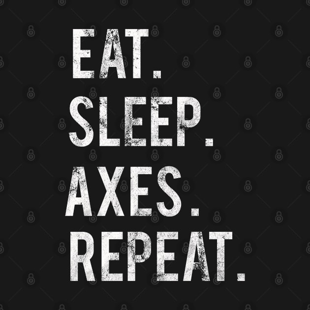 Eat Sleep Repeat Collector Merch Axes by familycuteycom