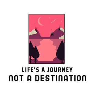 Life's A Journey Not A Destination Outdoors T-Shirt