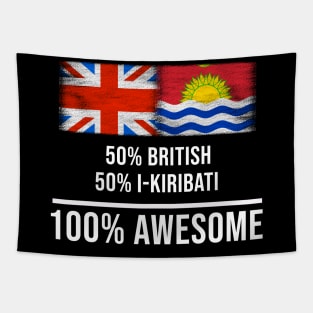 50% British 50% I-Kiribati 100% Awesome - Gift for I-Kiribati Heritage From Kiribati Tapestry