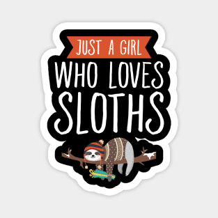 Just a girl who loves sloths Magnet