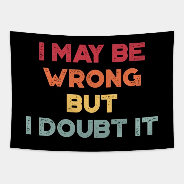 I May Be Wrong But I Doubt It Funny Vintage Retro (Sunset) Tapestry by truffela