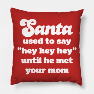 Santa Hey Hey Hey Pillow