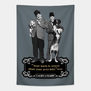 Laurel & Hardy Quotes: ‘You're Bark Is Worse Than Your Over-Bite' Tapestry