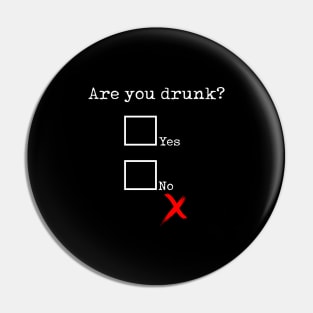 Are you drunk? Pin