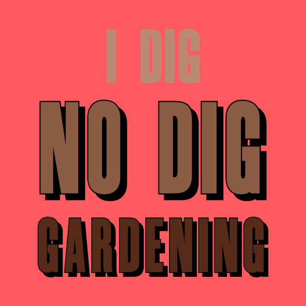 i dig NO DIG Gardening! by Eugene and Jonnie Tee's