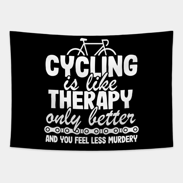 Cycling Is Like Therapy Only Better Funny Cyclist Gift Tapestry by Kuehni