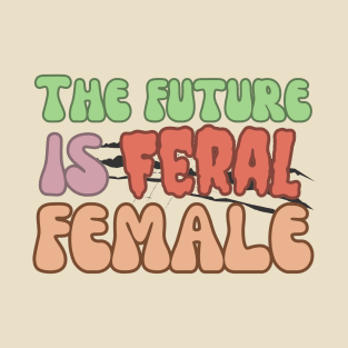 The Future is Feral Female T-Shirt