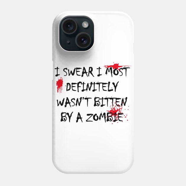 I WASN'T BITTEN BY A ZOMBIE! Phone Case by CrazyCreature