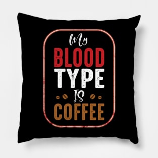 My Blood Type is Coffee Pillow