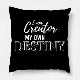 I am Creator My Own Destiny - White Text Pillow