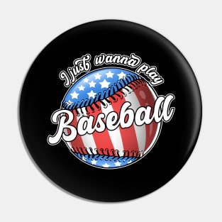 I Just Wanna Play Baseball USA 4th Of July Pin