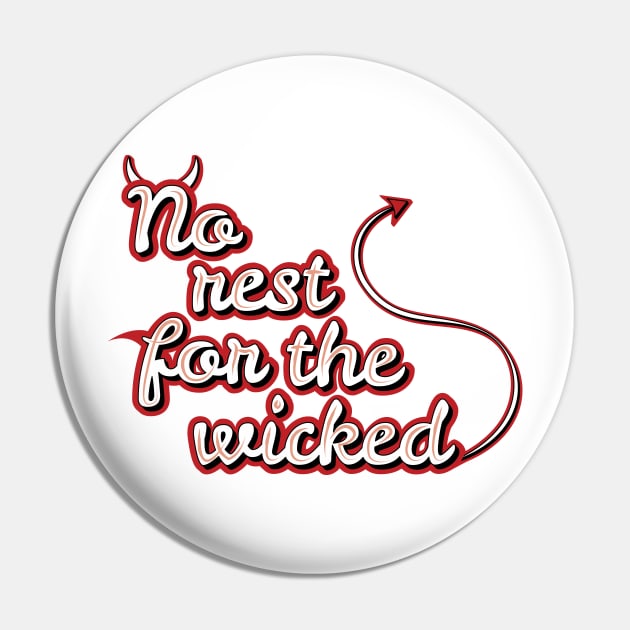 No Rest For The Wicked Pin by Marija154