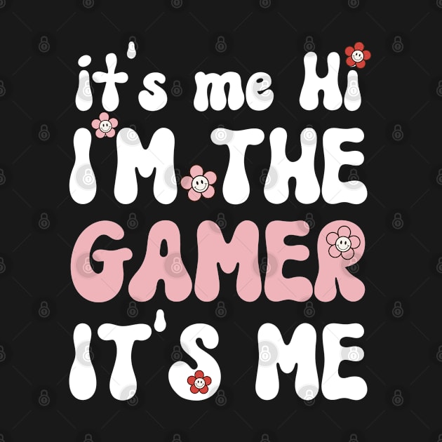 It's me Hi I'm the Gamer It's me - Funny Groovy Saying Sarcastic Quotes - Birthday Gift Ideas For Gamers by Arda