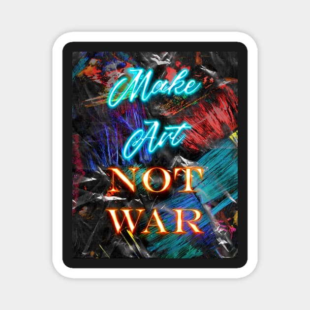 Make Art Not War Magnet by JonHerrera