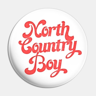 North Country Boy Pin