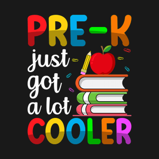 Pre-K Just Got A Lot Cooler - Back to School T-Shirt